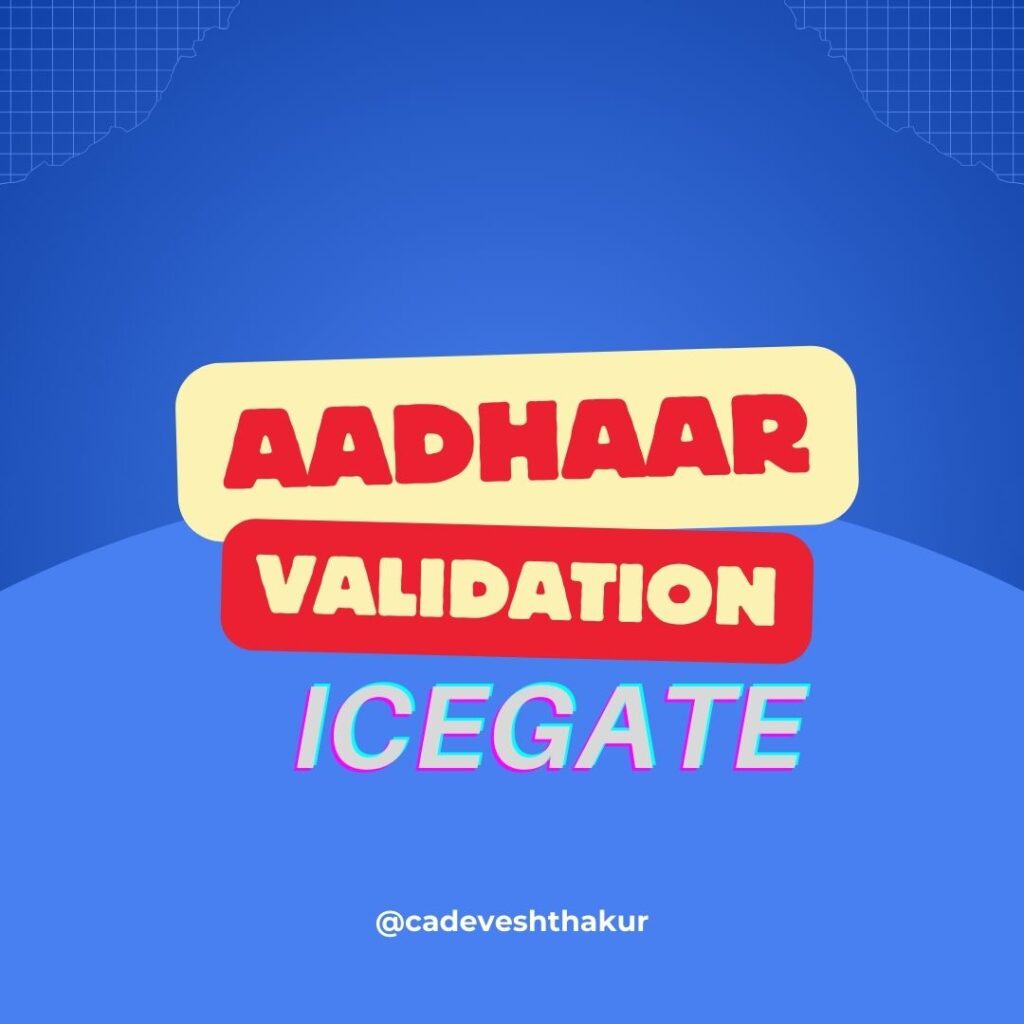 How to validate Aadhaar on ICEGATE New Portal 2.0