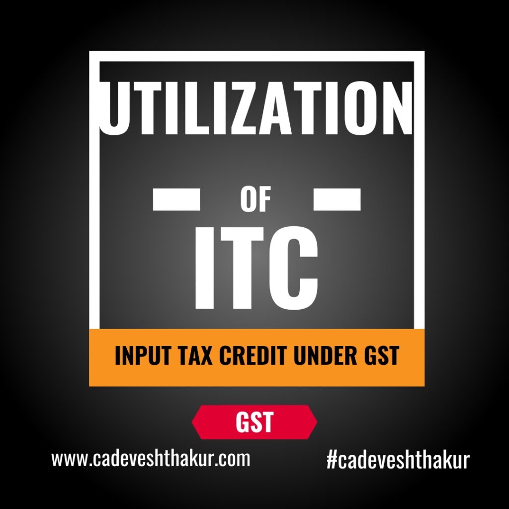 utilization of input tax credit #cadeveshthakur